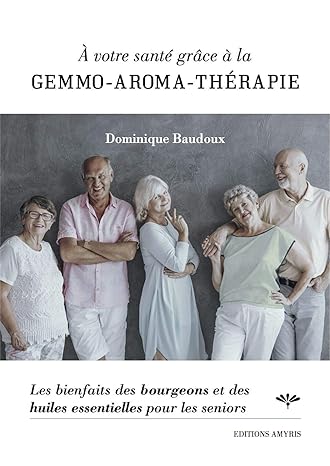 To Your Health, Gemmotherapy And Aromatherapy (1 Book)