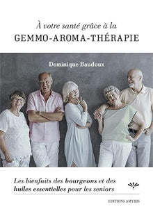 To Your Health, Gemmotherapy And Aromatherapy (1 Book)